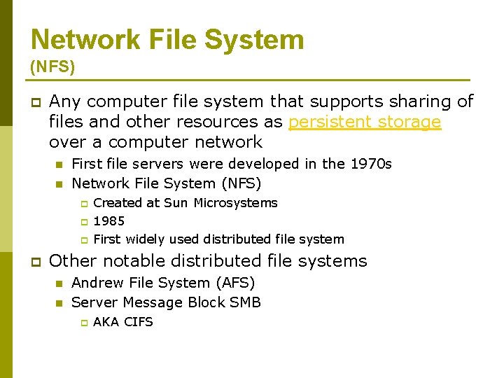 Network File System (NFS) p Any computer file system that supports sharing of files