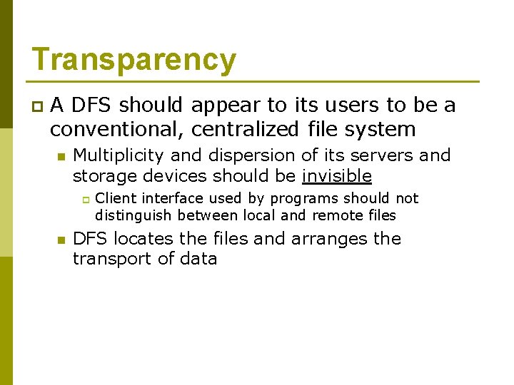 Transparency p A DFS should appear to its users to be a conventional, centralized