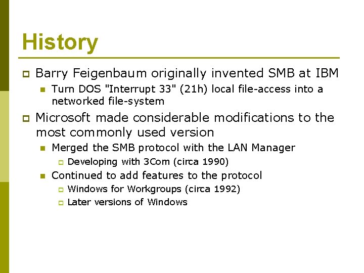 History p Barry Feigenbaum originally invented SMB at IBM n p Turn DOS "Interrupt