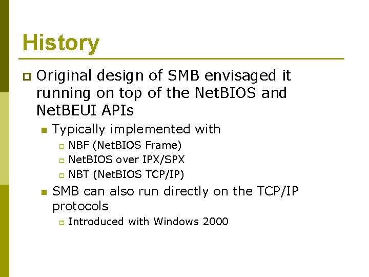 History p Original design of SMB envisaged it running on top of the Net.