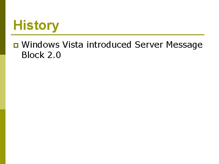 History p Windows Vista introduced Server Message Block 2. 0 