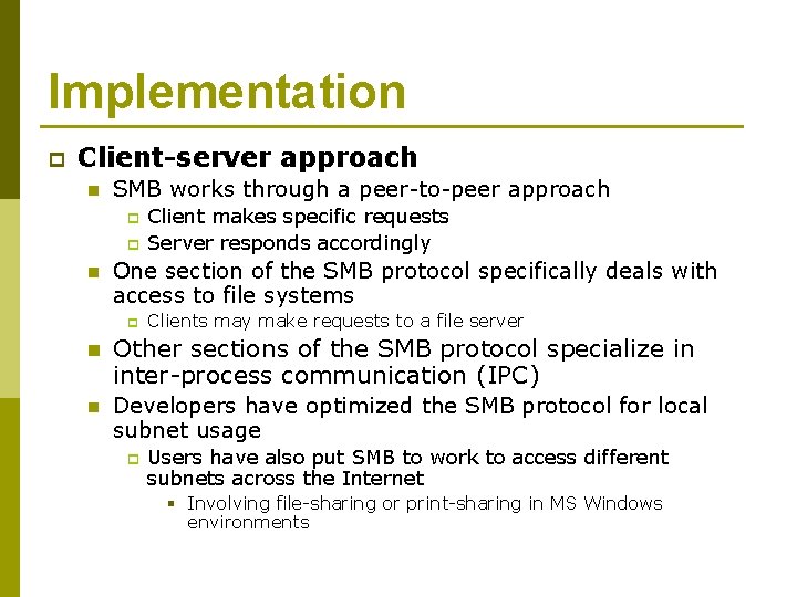 Implementation p Client-server approach n SMB works through a peer-to-peer approach p p n