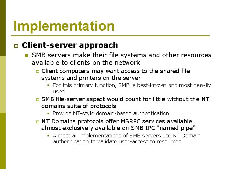 Implementation p Client-server approach n SMB servers make their file systems and other resources
