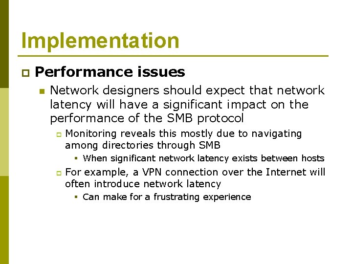 Implementation p Performance issues n Network designers should expect that network latency will have