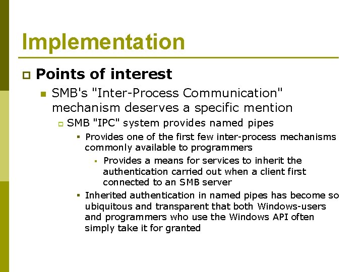 Implementation p Points of interest n SMB's "Inter-Process Communication" mechanism deserves a specific mention
