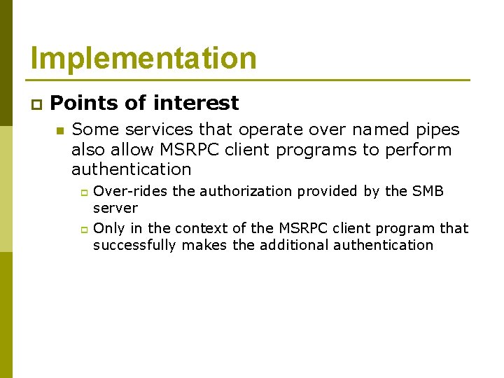 Implementation p Points of interest n Some services that operate over named pipes also