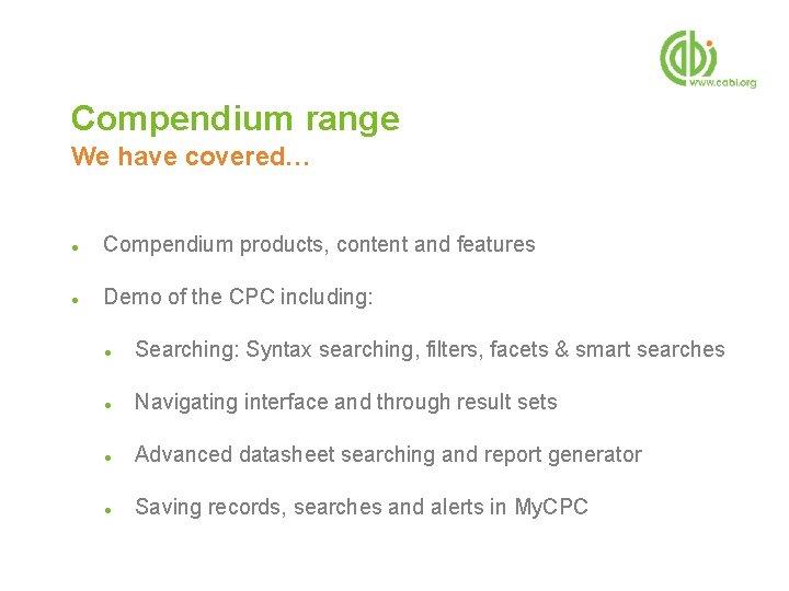 Compendium range We have covered… ● Compendium products, content and features ● Demo of