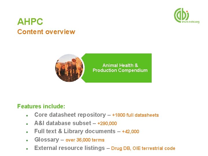 AHPC Content overview Animal Health & Production Compendium Features include: ● Core datasheet repository