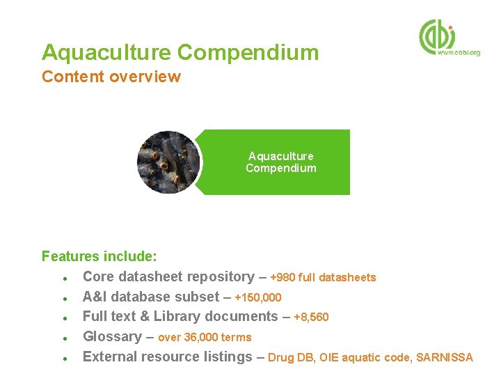 Aquaculture Compendium Content overview Aquaculture Compendium Features include: ● Core datasheet repository – +980