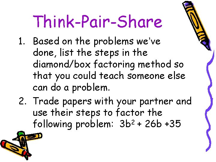 Think-Pair-Share 1. Based on the problems we’ve done, list the steps in the diamond/box