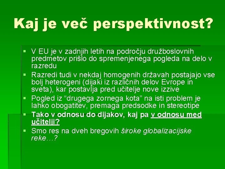 Kaj je več perspektivnost? § V EU je v zadnjih letih na področju družboslovnih