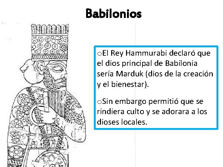 Babilonios o. El Rey Hammurabi declaró que el dios principal de Babilonia sería Marduk