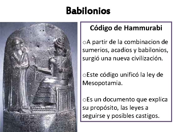 Babilonios Código de Hammurabi o. A partir de la combinacion de sumerios, acadios y