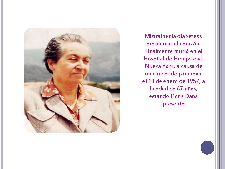 Mistral tenía diabetes y problemas al corazón. Finalmente murió en el Hospital de Hempstead,