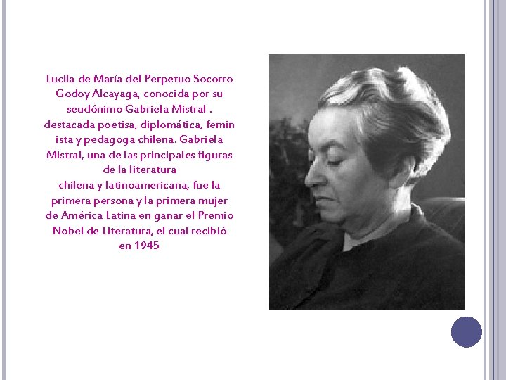 Lucila de María del Perpetuo Socorro Godoy Alcayaga, conocida por su seudónimo Gabriela Mistral.