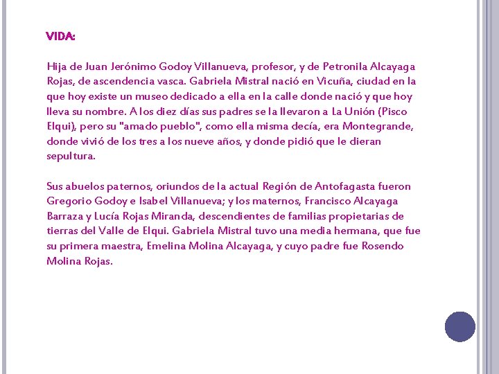 VIDA: Hija de Juan Jerónimo Godoy Villanueva, profesor, y de Petronila Alcayaga Rojas, de