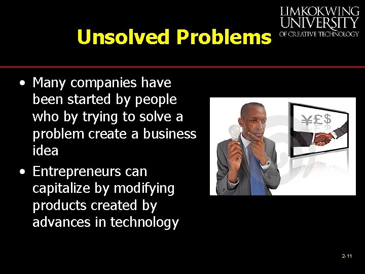 Unsolved Problems • Many companies have been started by people who by trying to
