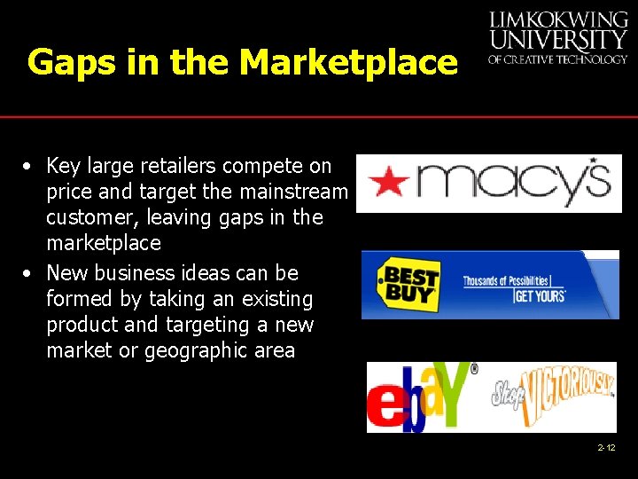 Gaps in the Marketplace • Key large retailers compete on price and target the