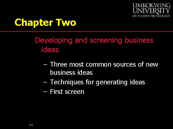 Chapter Two Developing and screening business ideas – Three most common sources of new