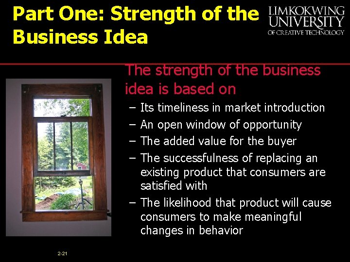 Part One: Strength of the Business Idea The strength of the business idea is