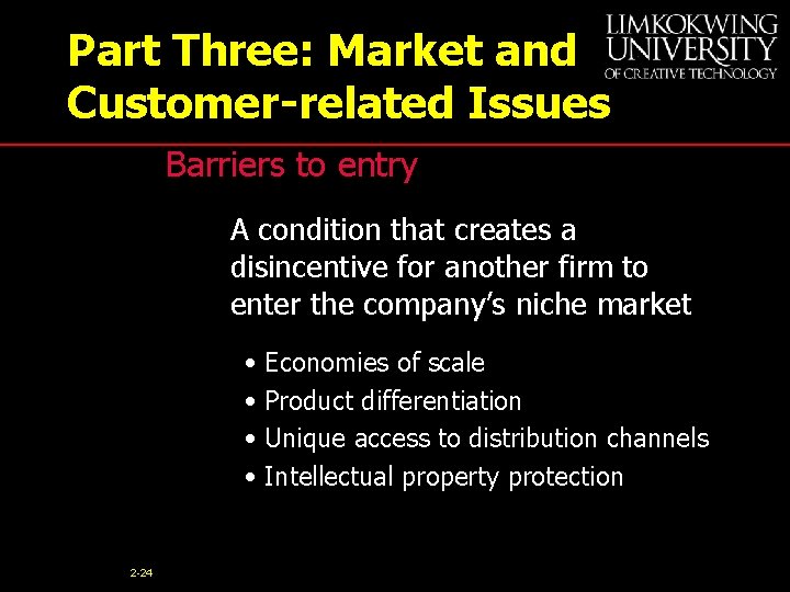 Part Three: Market and Customer-related Issues Barriers to entry A condition that creates a