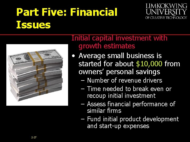 Part Five: Financial Issues Initial capital investment with growth estimates • Average small business