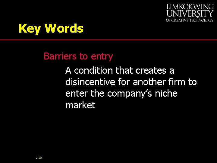 Key Words Barriers to entry A condition that creates a disincentive for another firm