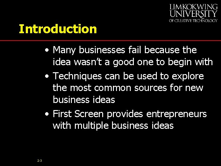 Introduction • Many businesses fail because the idea wasn’t a good one to begin