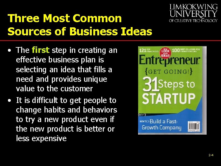 Three Most Common Sources of Business Ideas • The first step in creating an