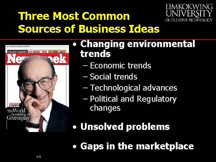 Three Most Common Sources of Business Ideas • Changing environmental trends – Economic trends