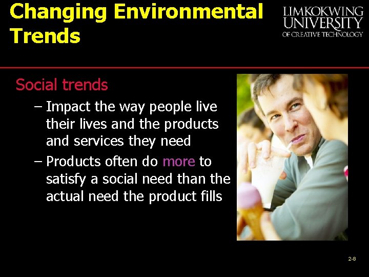 Changing Environmental Trends Social trends – Impact the way people live their lives and