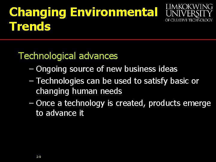 Changing Environmental Trends Technological advances – Ongoing source of new business ideas – Technologies