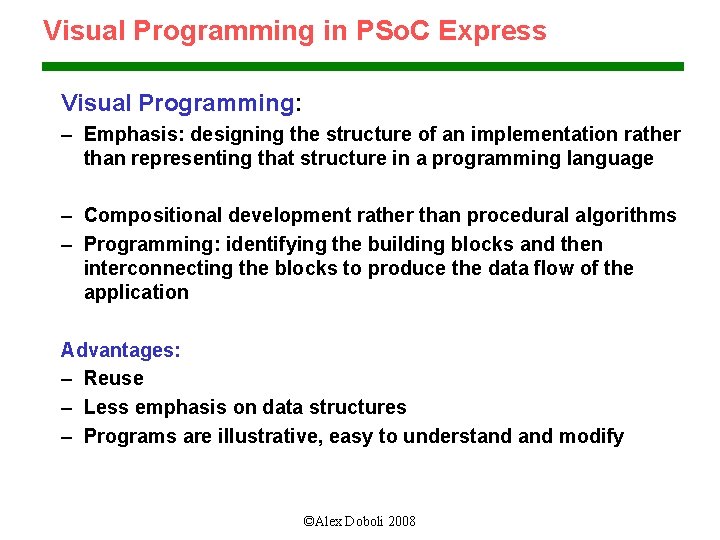 Visual Programming in PSo. C Express Visual Programming: – Emphasis: designing the structure of