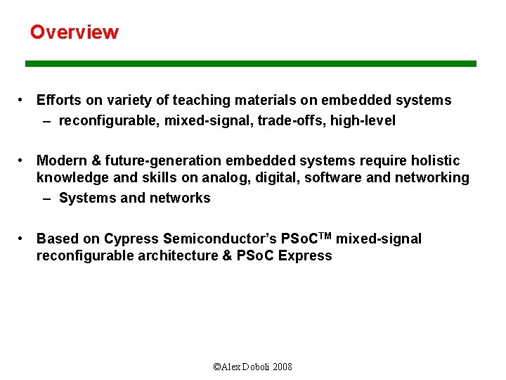 Overview • Efforts on variety of teaching materials on embedded systems – reconfigurable, mixed-signal,