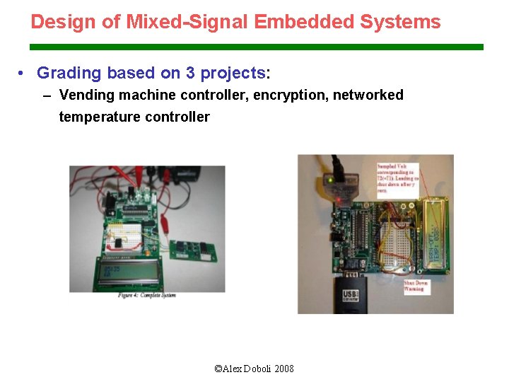Design of Mixed-Signal Embedded Systems • Grading based on 3 projects: – Vending machine