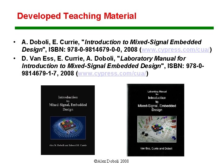 Developed Teaching Material • A. Doboli, E. Currie, "Introduction to Mixed-Signal Embedded Design", ISBN: