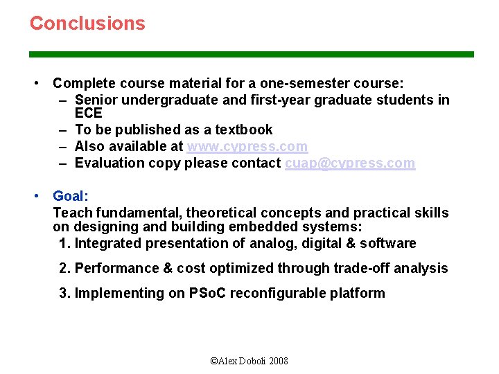Conclusions • Complete course material for a one-semester course: – Senior undergraduate and first-year