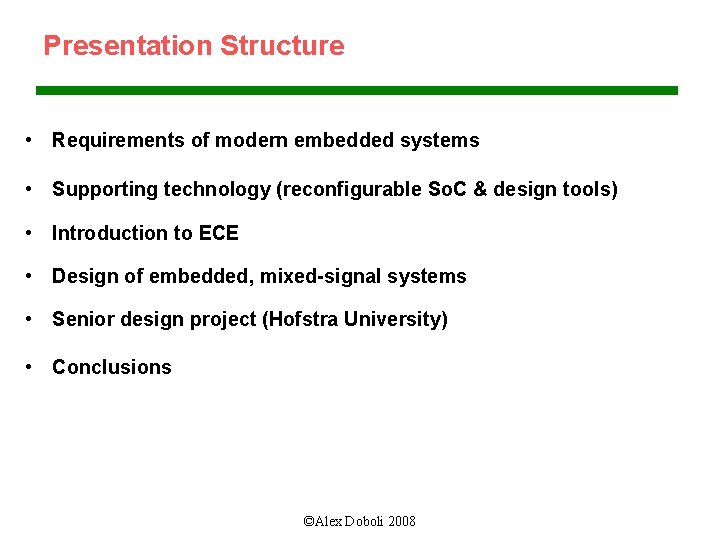 Presentation Structure • Requirements of modern embedded systems • Supporting technology (reconfigurable So. C