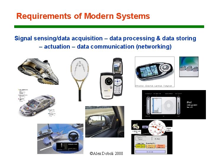 Requirements of Modern Systems Signal sensing/data acquisition – data processing & data storing –