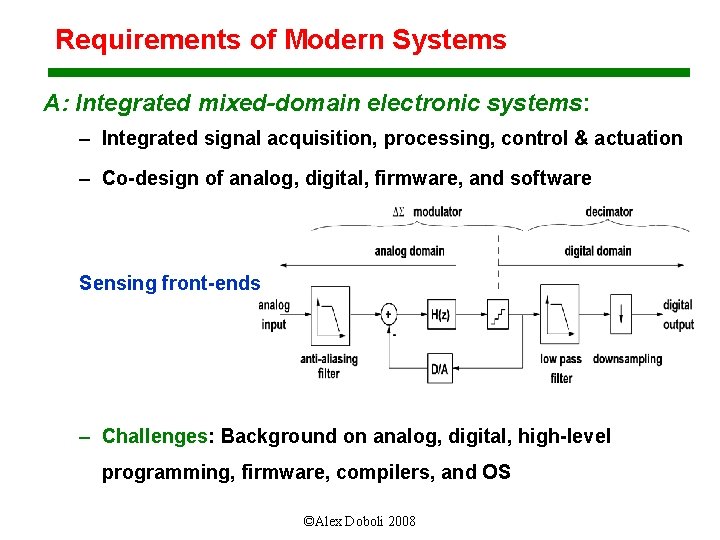 Requirements of Modern Systems A: Integrated mixed-domain electronic systems: – Integrated signal acquisition, processing,