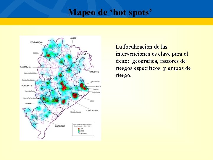 Mapeo de ‘hot spots’ La focalización de las intervenciones es clave para el éxito: