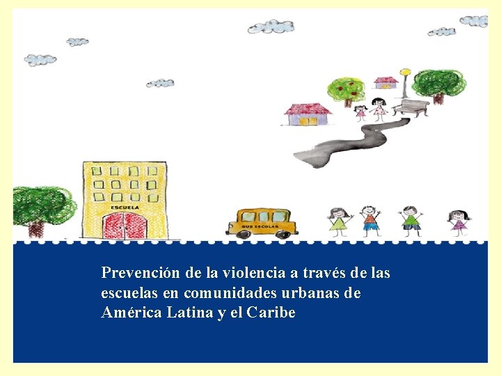 Prevención de la violencia a través de las escuelas en comunidades urbanas de América