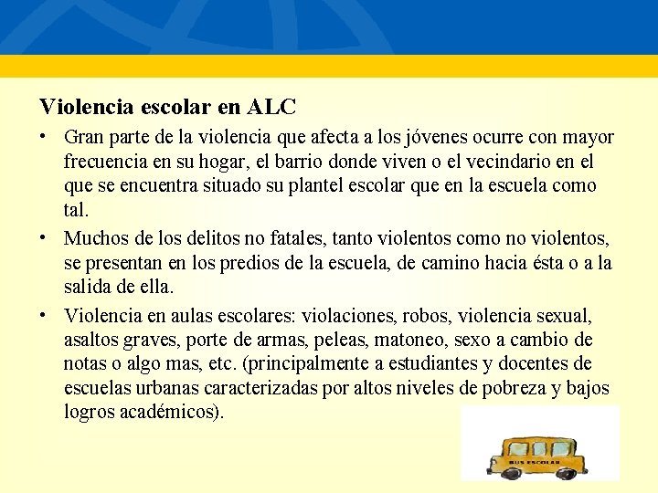 Violencia escolar en ALC • Gran parte de la violencia que afecta a los