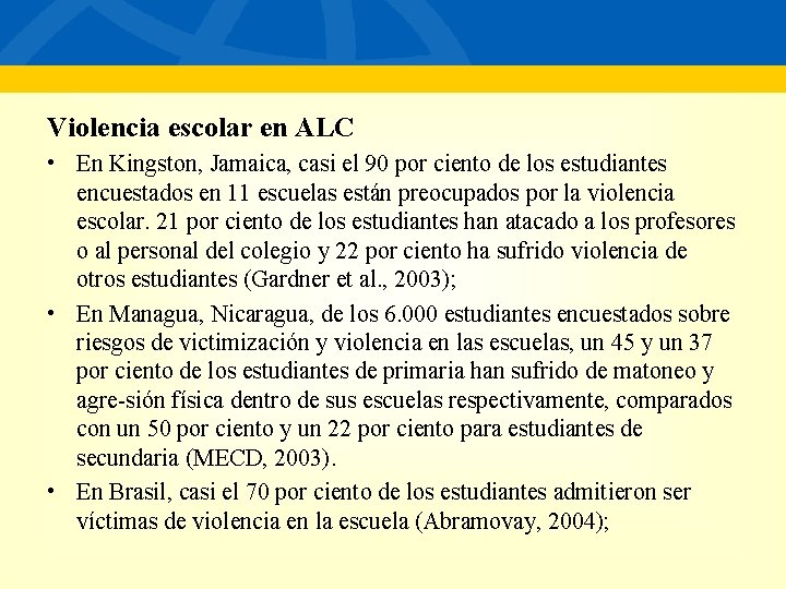 Violencia escolar en ALC • En Kingston, Jamaica, casi el 90 por ciento de