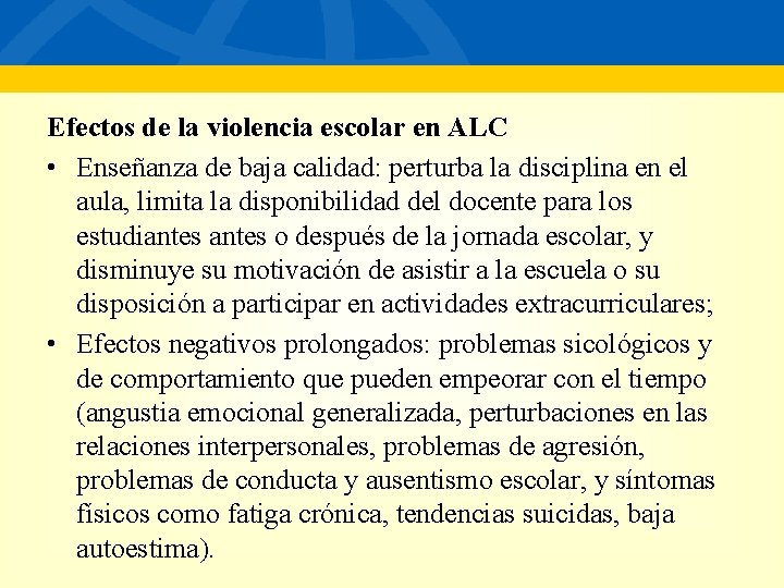 Efectos de la violencia escolar en ALC • Enseñanza de baja calidad: perturba la