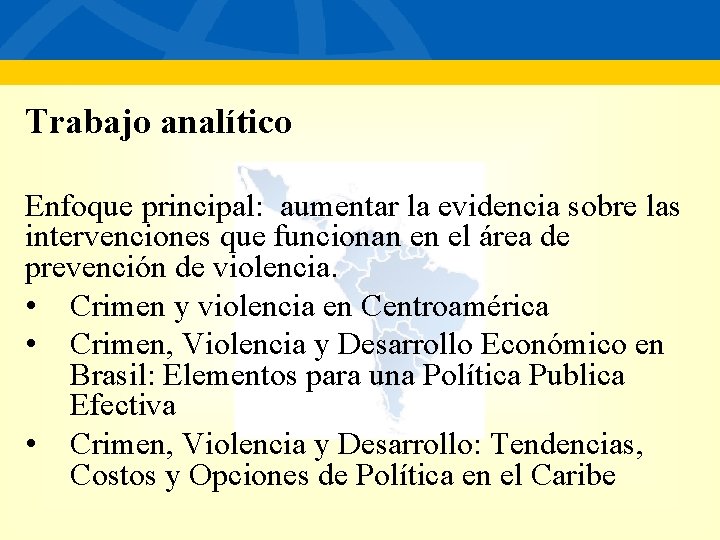Trabajo analítico Enfoque principal: aumentar la evidencia sobre las intervenciones que funcionan en el