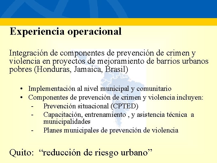 Experiencia operacional Integración de componentes de prevención de crimen y violencia en proyectos de