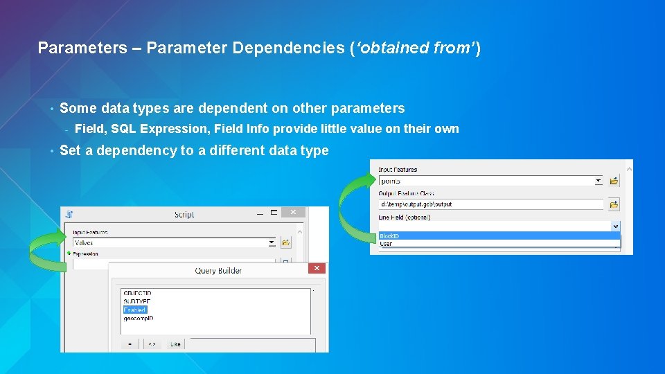 Parameters – Parameter Dependencies (‘obtained from’) • Some data types are dependent on other Parameters – Parameter Dependencies (‘obtained from’) • Some data types are dependent on other