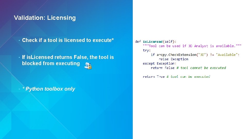 Validation: Licensing • Check if a tool is licensed to execute* • If is. Validation: Licensing • Check if a tool is licensed to execute* • If is.