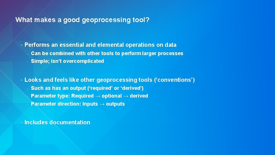 What makes a good geoprocessing tool? • • • Performs an essential and elemental What makes a good geoprocessing tool? • • • Performs an essential and elemental